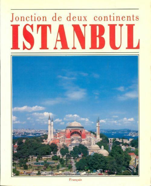 Istanbul. Jonction des deux continents - Ilhan Aksit - Livre