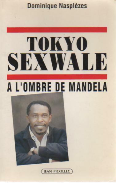 Tokyo Sexwale. À l'ombre de Mandela - Dominique Nasplèzes - Livre