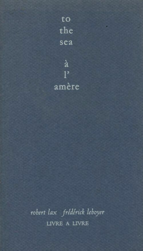 To the sea / A l'amère - Robert Lax - Livre
