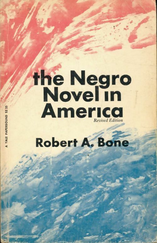 The negro novel in America - Robert A. Bone - Livre