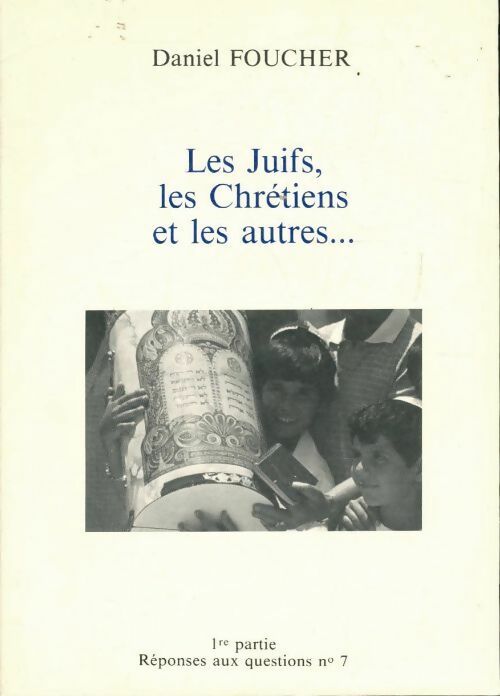 Les Juifs, les Chrétiens et les autres - Daniel Foucher - Livre