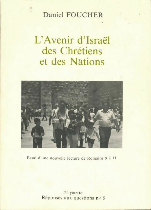 L'avenir d'Israël, des Chrétiens et des Nations - Daniel Foucher - Livre