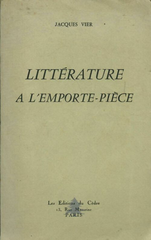 Littérature à l'emporte-pièce - Jacques Vier - Livre