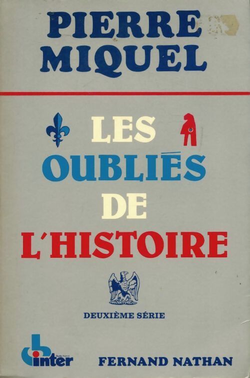 Les oubliés de l'histoire - Pierre Miquel - Livre