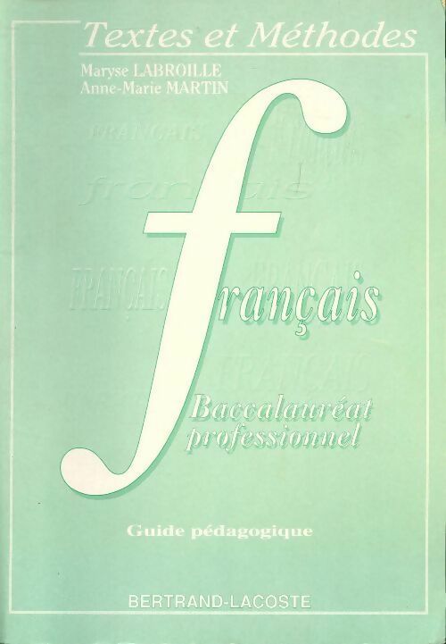 Français baccalauréat professionnel. Guide pédagogique - Maryse Labroille, Anne-Marie Martin - Livre