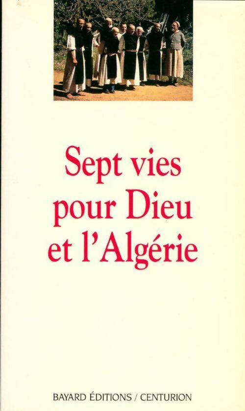 Sept vies pour Dieu et l'Algérie - Bruno Chenu - Livre