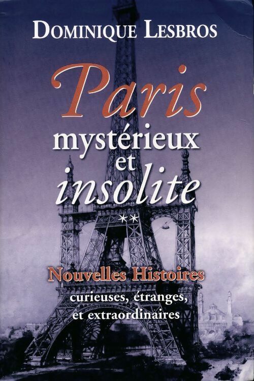 Paris mystérieux et insolite Tome II - Dominique Lesbros - Livre