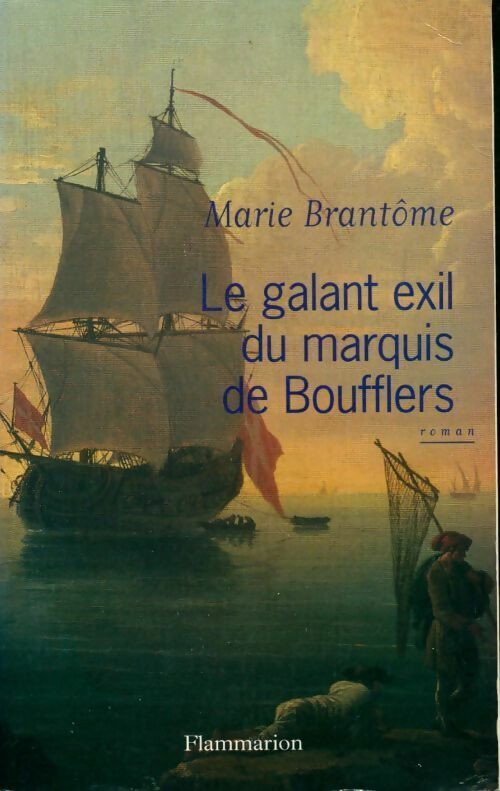Le galant exil du marquis de Boufflers - Marie Brantôme - Livre