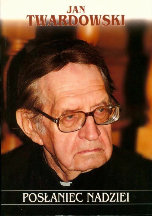 Poslaniec nadziei - Jan Twardowski - Livre