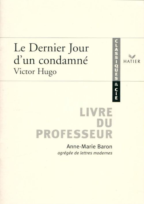 Le dernier jour d'un condamné. Livre du professeur - Victor Hugo - Livre