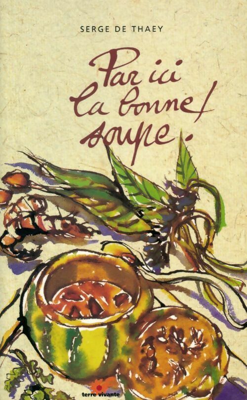 Par ici la bonne soupe ! - Serge De Thaey - Livre