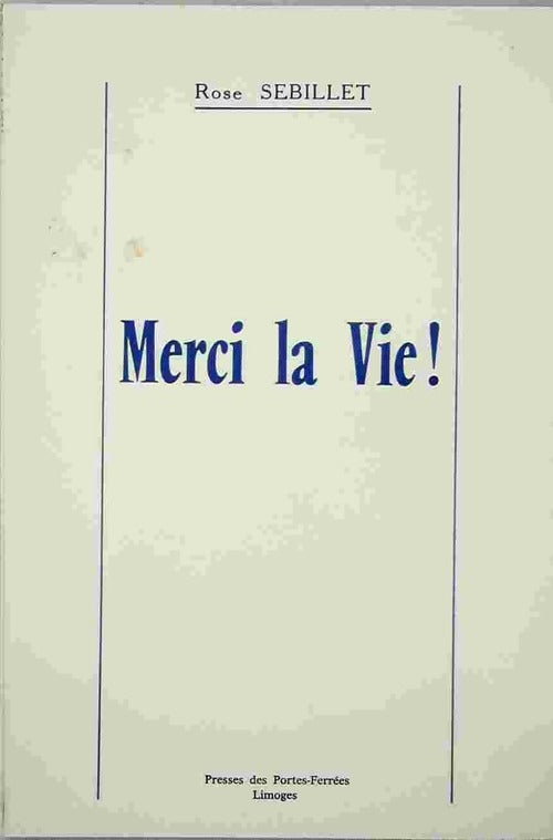 Merci la vie ! - Rose Sebillet - Livre