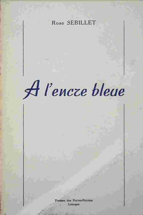 A l'encre bleue - Rose Sebillet - Livre