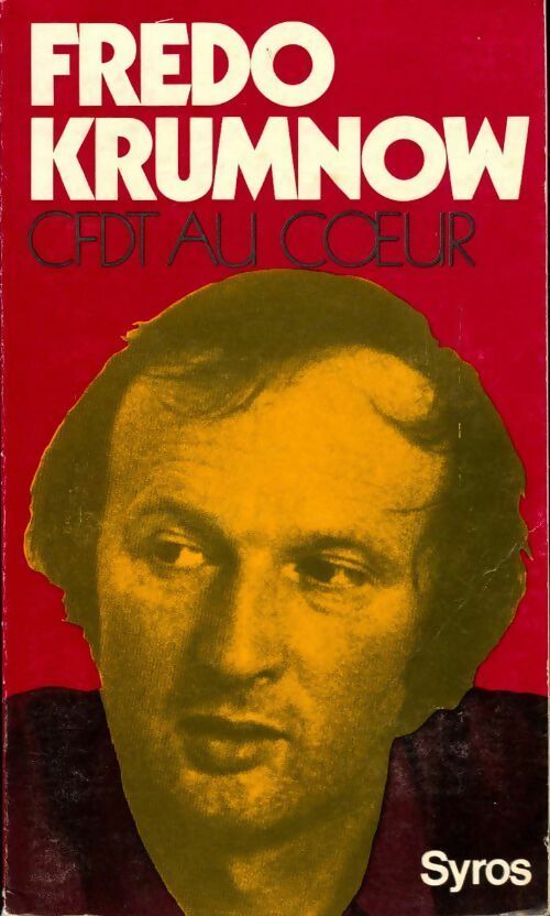 CFDT au coeur - Frédo Krumnow - Livre