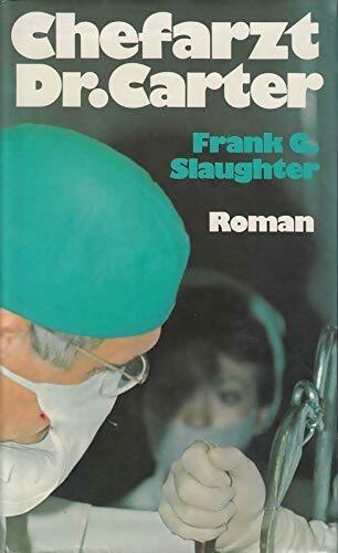 Chefarzt dr. Carter - Frank Gill Slaughter - Livre