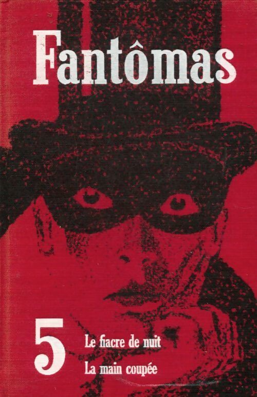 Fantômas Tome V : Le fiacre de nuit / la main coupée - Pierre Souvestre, Marcel Allain - Livre