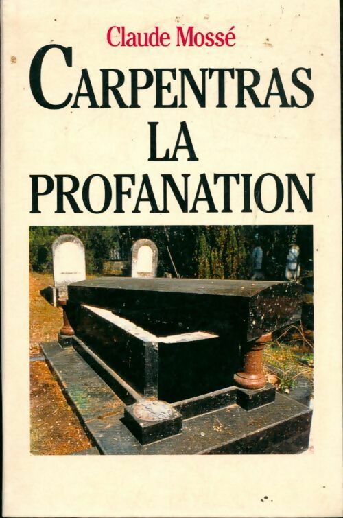 Carpentras. La profanation - Claude Mossé - Livre