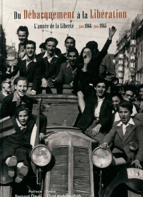 Du débarquement à la libération l'année de la liberté juin 1944 / juin 1945 - Collectif - Livre