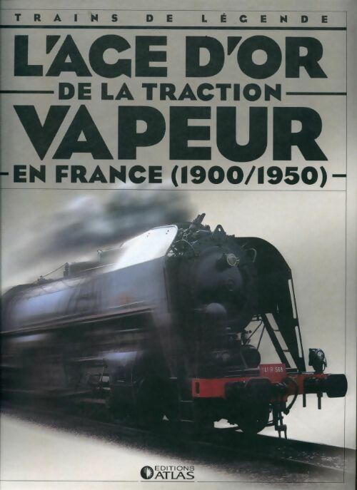L'âge d'or de la traction vapeur en France (1900/1950) - Collectif - Livre