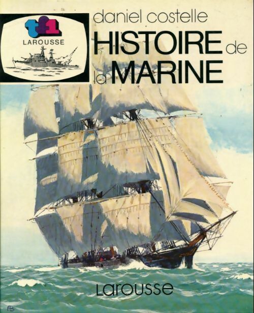 Histoire de la marine - Daniel Costelle - Livre