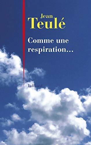 Comme une respiration... - Jean Teulé - Livre