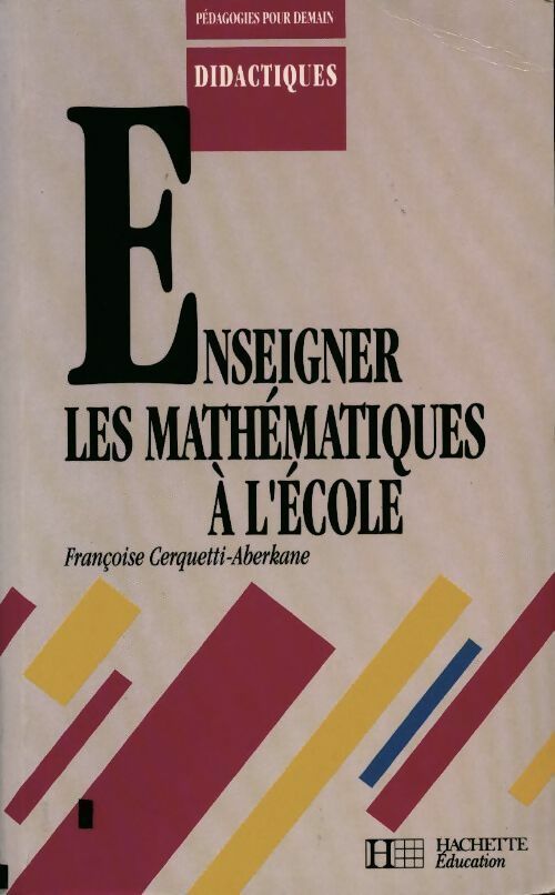 Enseigner les mathématiques à l'école - Françoise Cerquetti-Aberkane - Livre