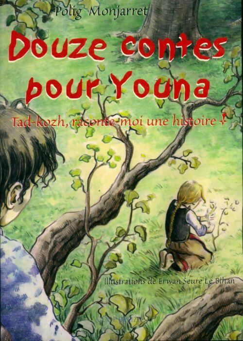 Douze contes pour Youna : Tad-Kozh, raconte-moi une histoire - Polig Monjarret - Livre