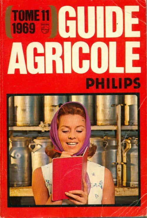 Guide agricole Philips Tome XI : 1969 - Collectif - Livre