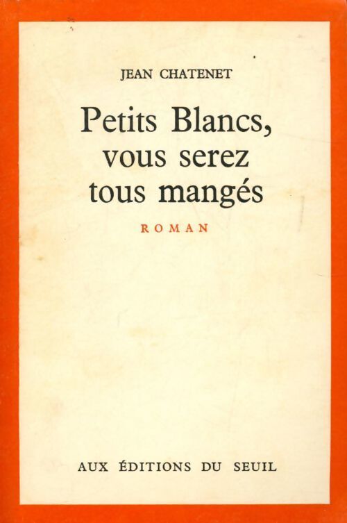 Petits blancs, vous serez tous mangés - Jean Chatenet - Livre