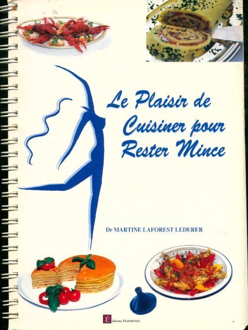 Le plaisir de cuisiner pour rester mince - Martine Laforest-Lederer - Livre