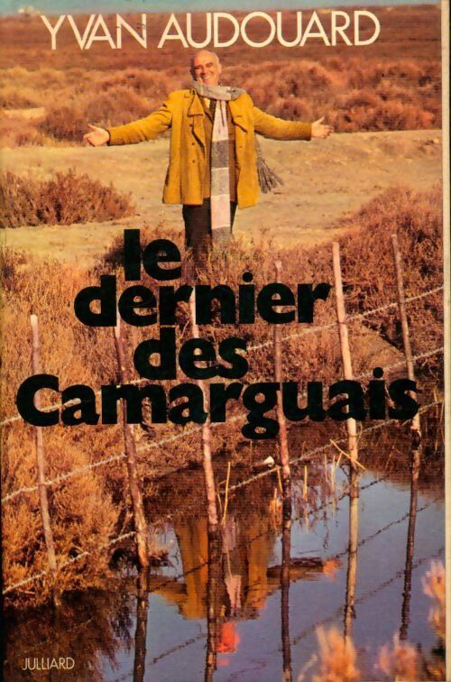 Le dernier des camarguais - Yvan Audouard - Livre