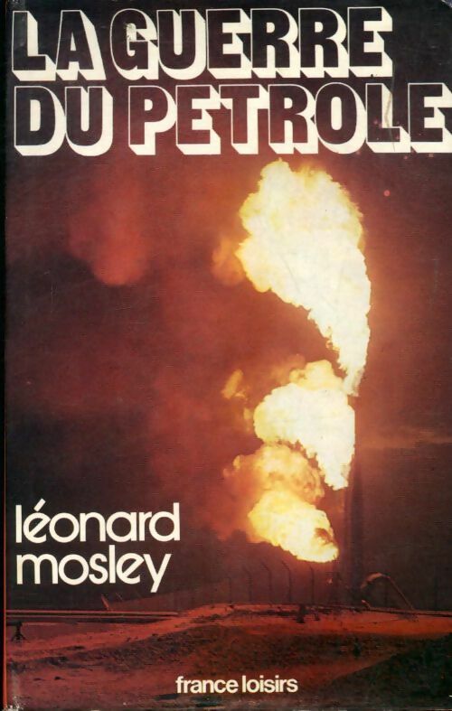 La guerre du pétrole - Leonard Mosley - Livre