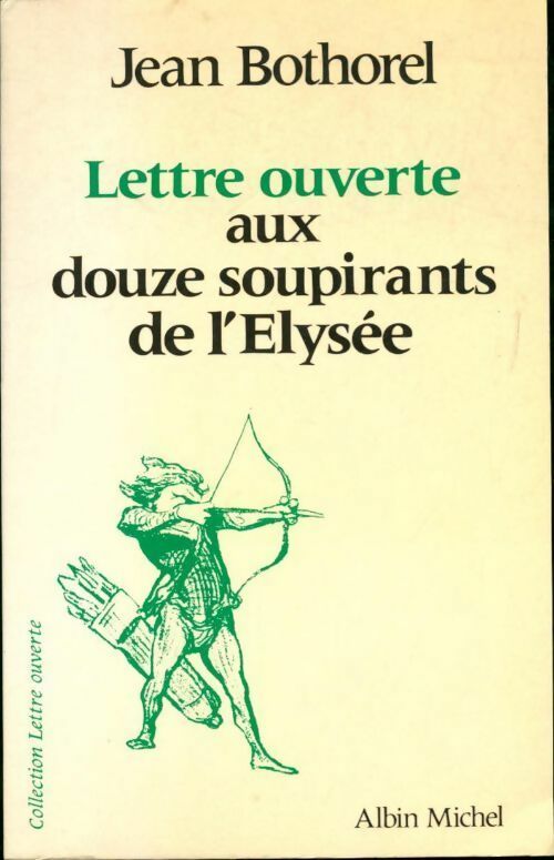 Lettre ouverte aux douze soupirants de l'Elysée - Jean Bothorel - Livre