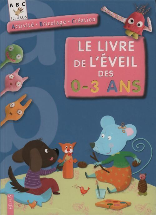 Le livre de l'éveil des 0-3 ans - Collectif - Livre