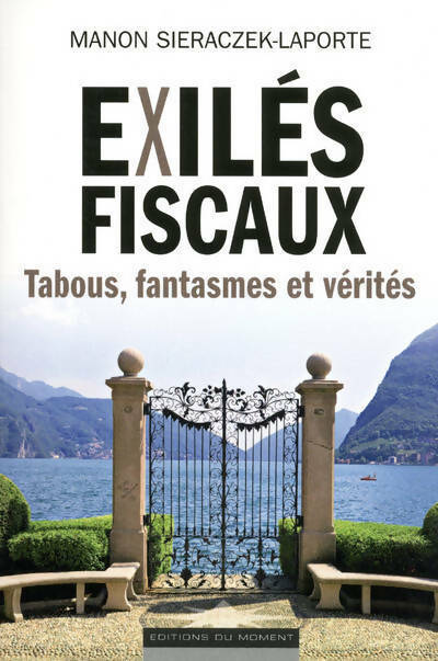 Exilés fiscaux. Tabous, fantasmes et vérités - Manon Sieraczek-Laporte - Livre