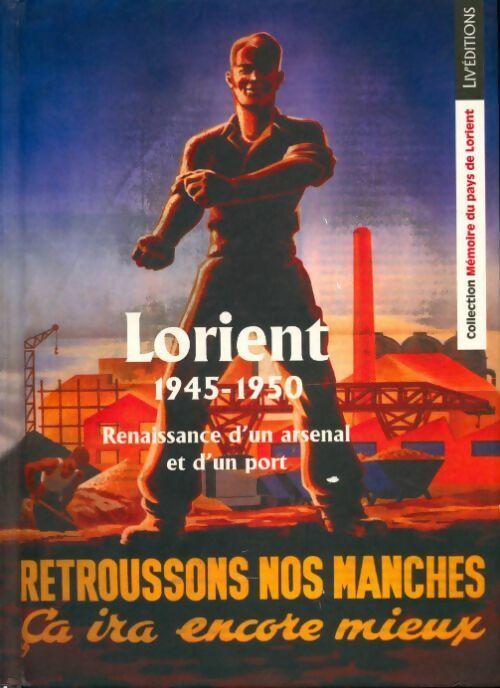 Lorient 1945-1950 : Renaissance d'un arsenal et d'un port - Collectif - Livre