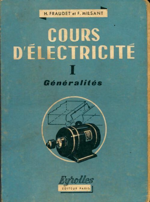 Cours d'électricité Tome I : Généralités - F. Henri; Milsant - Livre
