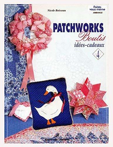 Patchworks boutis Tome IV : Idées-cadeaux - Nicole Boisseau - Livre