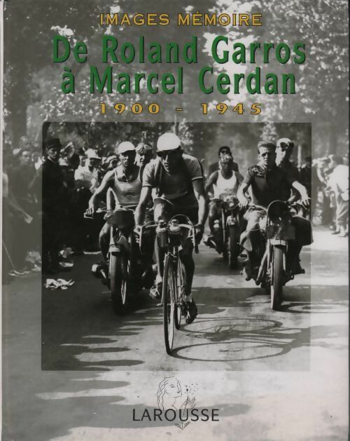 De Roland Garros à Marcel Cerdan. 1900-1945 - Collectif - Livre
