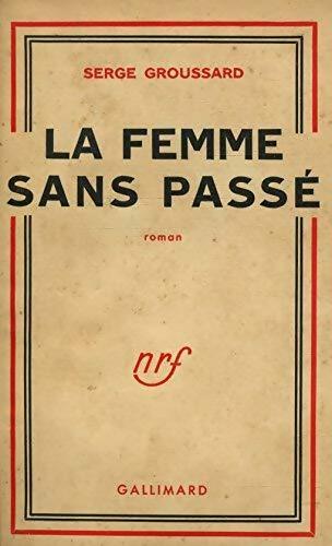 La femme sans passé - Serge Groussard - Livre
