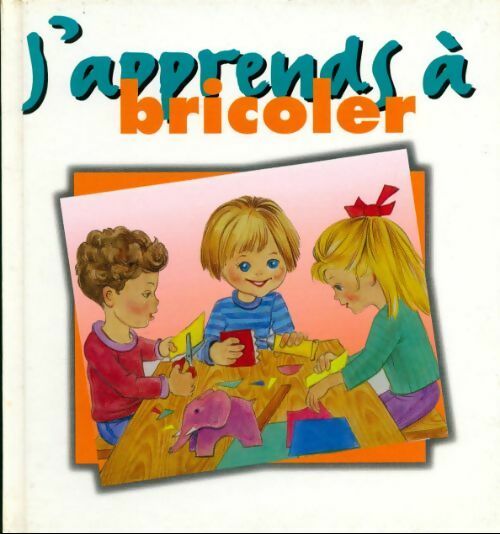 J'apprends à bricoler - Inconnu - Livre