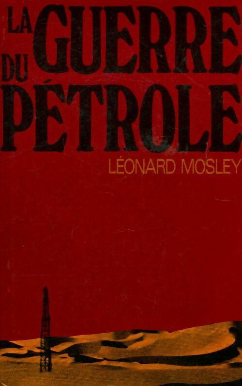 La guerre du pétrole - Leonard Mosley - Livre
