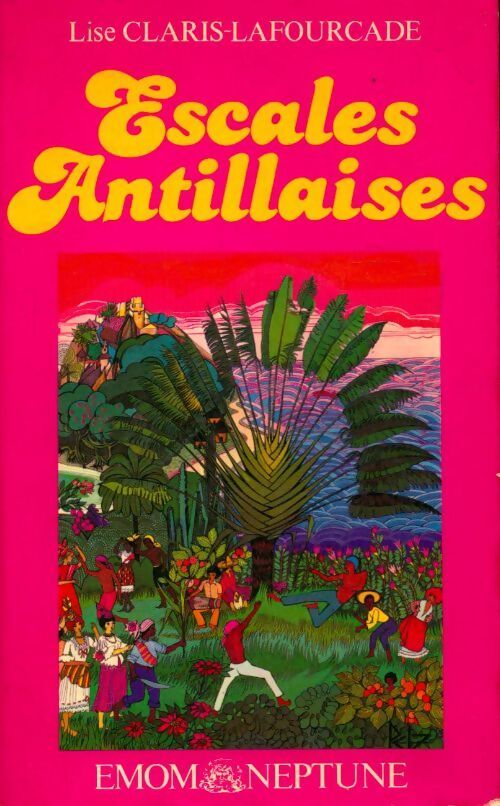 Escales antillaises - Lise Claris La Fourcade - Livre