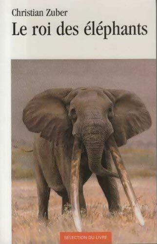 Le roi des éléphants - Christian Zuber - Livre