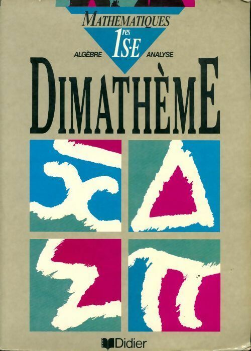 Mathématiques 1ères S, E. Algèbre, analyse - Collectif - Livre