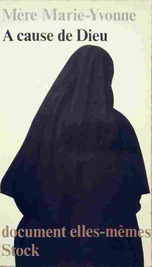 À cause de Dieu - Mère Marie-Yvonne - Livre