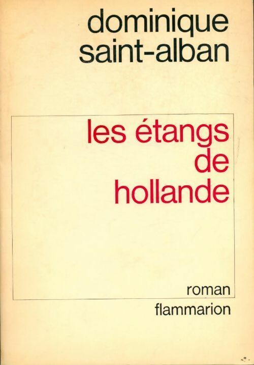 Les étangs de Hollande - Dominique Saint-Alban - Livre