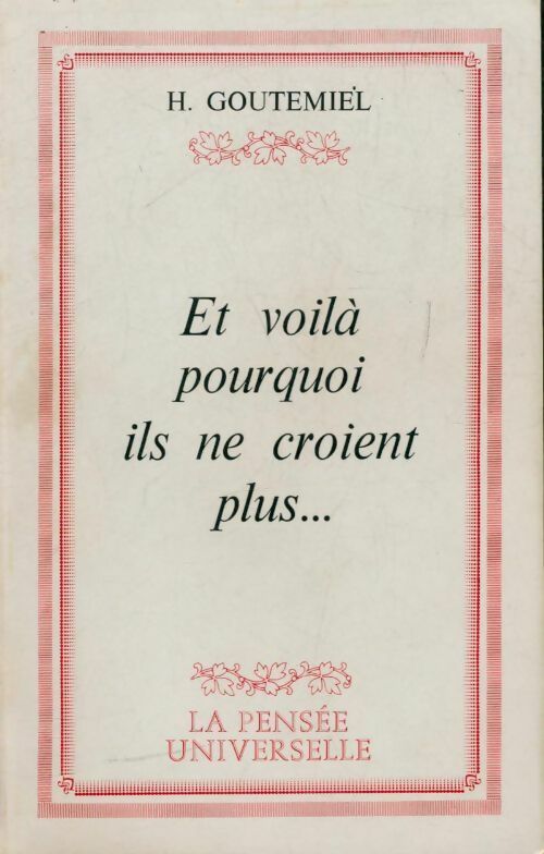 Et voilà pourquoi ils ne croient plus - H Goutemiel - Livre
