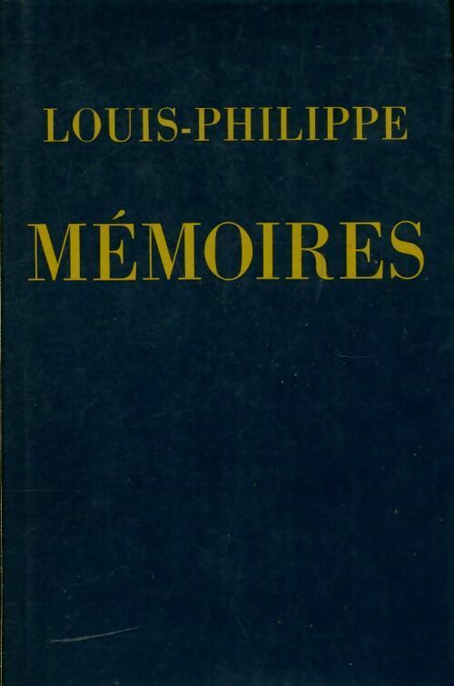 Mémoires Tome I - Duc D'Orléans Louis-Philippe - Livre