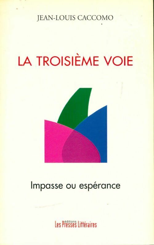 La troisième voie : Impasse ou espérance - Jean-Louis Caccomo - Livre